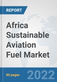 Africa Sustainable Aviation Fuel Market: Prospects, Trends Analysis, Market Size and Forecasts up to 2028- Product Image