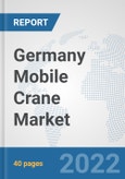 Germany Mobile Crane Market: Prospects, Trends Analysis, Market Size and Forecasts up to 2028- Product Image