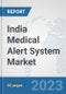 India Medical Alert System Market: Prospects, Trends Analysis, Market Size and Forecasts up to 2030 - Product Thumbnail Image