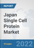 Japan Single Cell Protein Market: Prospects, Trends Analysis, Market Size and Forecasts up to 2028- Product Image