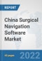 China Surgical Navigation Software Market: Prospects, Trends Analysis, Market Size and Forecasts up to 2028 - Product Thumbnail Image