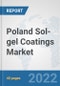 Poland Sol-gel Coatings Market: Prospects, Trends Analysis, Market Size and Forecasts up to 2028 - Product Thumbnail Image