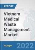 Vietnam Medical Waste Management Market: Prospects, Trends Analysis, Market Size and Forecasts up to 2028- Product Image