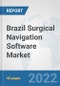 Brazil Surgical Navigation Software Market: Prospects, Trends Analysis, Market Size and Forecasts up to 2028 - Product Thumbnail Image