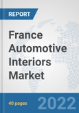 France Automotive Interiors Market: Prospects, Trends Analysis, Market Size and Forecasts up to 2028- Product Image