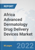 Africa Advanced Dermatology Drug Delivery Devices Market: Prospects, Trends Analysis, Market Size and Forecasts up to 2028- Product Image