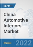 China Automotive Interiors Market: Prospects, Trends Analysis, Market Size and Forecasts up to 2028- Product Image