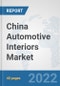 China Automotive Interiors Market: Prospects, Trends Analysis, Market Size and Forecasts up to 2028 - Product Thumbnail Image
