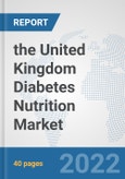 the United Kingdom Diabetes Nutrition Market: Prospects, Trends Analysis, Market Size and Forecasts up to 2028- Product Image