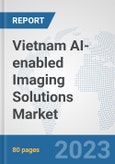 Vietnam AI-enabled Imaging Solutions Market: Prospects, Trends Analysis, Market Size and Forecasts up to 2030- Product Image