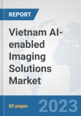 Vietnam AI-enabled Imaging Solutions Market: Prospects, Trends Analysis, Market Size and Forecasts up to 2030- Product Image