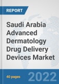 Saudi Arabia Advanced Dermatology Drug Delivery Devices Market: Prospects, Trends Analysis, Market Size and Forecasts up to 2028- Product Image
