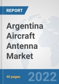 Argentina Aircraft Antenna Market: Prospects, Trends Analysis, Market Size and Forecasts up to 2028- Product Image