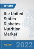 the United States Diabetes Nutrition Market: Prospects, Trends Analysis, Market Size and Forecasts up to 2028- Product Image