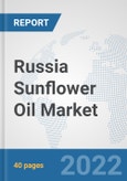 Russia Sunflower Oil Market: Prospects, Trends Analysis, Market Size and Forecasts up to 2028- Product Image