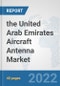 the United Arab Emirates Aircraft Antenna Market: Prospects, Trends Analysis, Market Size and Forecasts up to 2028 - Product Thumbnail Image