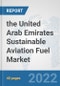 the United Arab Emirates Sustainable Aviation Fuel Market: Prospects, Trends Analysis, Market Size and Forecasts up to 2028 - Product Thumbnail Image