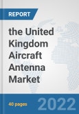 the United Kingdom Aircraft Antenna Market: Prospects, Trends Analysis, Market Size and Forecasts up to 2028- Product Image