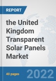 the United Kingdom Transparent Solar Panels Market: Prospects, Trends Analysis, Market Size and Forecasts up to 2028- Product Image