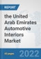 the United Arab Emirates Automotive Interiors Market: Prospects, Trends Analysis, Market Size and Forecasts up to 2028 - Product Thumbnail Image