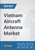 Vietnam Aircraft Antenna Market: Prospects, Trends Analysis, Market Size and Forecasts up to 2028- Product Image