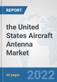 the United States Aircraft Antenna Market: Prospects, Trends Analysis, Market Size and Forecasts up to 2028- Product Image