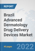 Brazil Advanced Dermatology Drug Delivery Devices Market: Prospects, Trends Analysis, Market Size and Forecasts up to 2028- Product Image