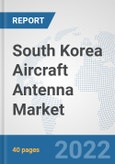 South Korea Aircraft Antenna Market: Prospects, Trends Analysis, Market Size and Forecasts up to 2028- Product Image