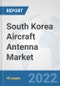 South Korea Aircraft Antenna Market: Prospects, Trends Analysis, Market Size and Forecasts up to 2028 - Product Thumbnail Image