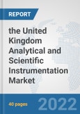 the United Kingdom Analytical and Scientific Instrumentation Market: Prospects, Trends Analysis, Market Size and Forecasts up to 2028- Product Image
