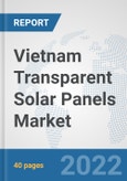 Vietnam Transparent Solar Panels Market: Prospects, Trends Analysis, Market Size and Forecasts up to 2028- Product Image