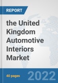 the United Kingdom Automotive Interiors Market: Prospects, Trends Analysis, Market Size and Forecasts up to 2028- Product Image