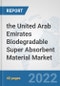 the United Arab Emirates Biodegradable Super Absorbent Material Market: Prospects, Trends Analysis, Market Size and Forecasts up to 2028 - Product Thumbnail Image