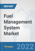 Fuel Management System Market: Global Industry Analysis, Trends, Market Size, and Forecasts up to 2028- Product Image
