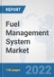 Fuel Management System Market: Global Industry Analysis, Trends, Market Size, and Forecasts up to 2028 - Product Thumbnail Image