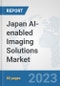 Japan AI-enabled Imaging Solutions Market: Prospects, Trends Analysis, Market Size and Forecasts up to 2030 - Product Thumbnail Image