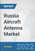 Russia Aircraft Antenna Market: Prospects, Trends Analysis, Market Size and Forecasts up to 2028- Product Image