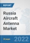 Russia Aircraft Antenna Market: Prospects, Trends Analysis, Market Size and Forecasts up to 2028 - Product Thumbnail Image