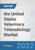 the United States Veterinary Teleradiology Market: Prospects, Trends Analysis, Market Size and Forecasts up to 2028- Product Image