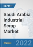 Saudi Arabia Industrial Scrap Market: Prospects, Trends Analysis, Market Size and Forecasts up to 2028- Product Image