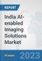 India AI-enabled Imaging Solutions Market: Prospects, Trends Analysis, Market Size and Forecasts up to 2030 - Product Image