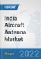 India Aircraft Antenna Market: Prospects, Trends Analysis, Market Size and Forecasts up to 2028 - Product Thumbnail Image