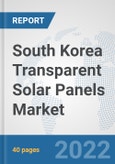 South Korea Transparent Solar Panels Market: Prospects, Trends Analysis, Market Size and Forecasts up to 2028- Product Image