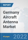 Germany Aircraft Antenna Market: Prospects, Trends Analysis, Market Size and Forecasts up to 2028- Product Image