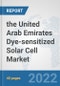 the United Arab Emirates Dye-sensitized Solar Cell Market: Prospects, Trends Analysis, Market Size and Forecasts up to 2028 - Product Thumbnail Image