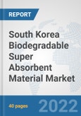 South Korea Biodegradable Super Absorbent Material Market: Prospects, Trends Analysis, Market Size and Forecasts up to 2028- Product Image