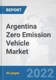 Argentina Zero Emission Vehicle Market: Prospects, Trends Analysis, Market Size and Forecasts up to 2028- Product Image