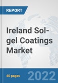 Ireland Sol-gel Coatings Market: Prospects, Trends Analysis, Market Size and Forecasts up to 2028- Product Image