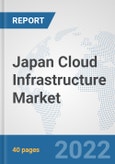 Japan Cloud Infrastructure Market: Prospects, Trends Analysis, Market Size and Forecasts up to 2028- Product Image