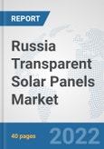 Russia Transparent Solar Panels Market: Prospects, Trends Analysis, Market Size and Forecasts up to 2028- Product Image